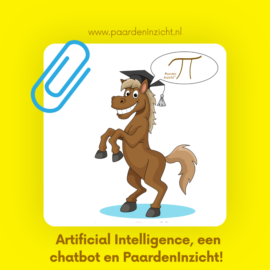 Kunnen Artificial Intelligence en een chatbot bijdragen aan Equine Assisted Learning en het werk van PaardenInzicht? www.paardeninzicht.nl